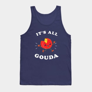 It's All Gouda Tank Top